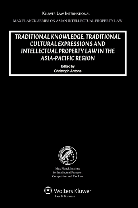 Cover image for book Traditional Knowledge, Traditional Cultural Expressions and Intellectual Property Law in the Asia-Pacific Region