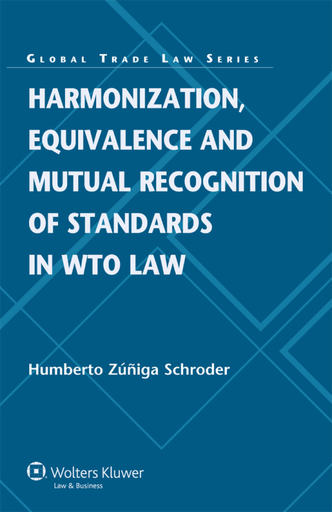 Cover image for book Harmonization, Equivalence and Mutual Recognition of Standards in WTO Law