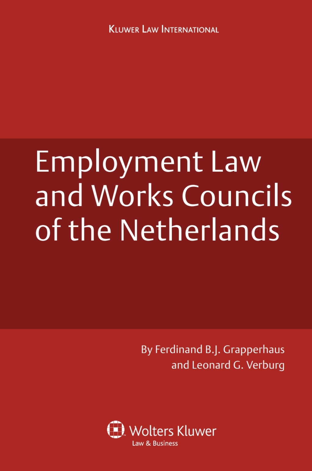Employment Law and Works Councils of the Netherlands (eBook Rental) - Ferdinand B.J. Grapperhaus; Leonard G. Verburg,