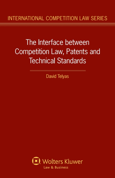 Cover image for book The Interface between Competition Law, Patents and Technical Standards