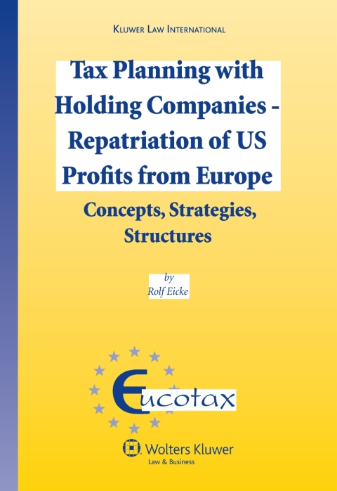Cover image for book Tax Planning with Holding Companies – Repatriation of US Profits from Europe: Concepts, Strategies, Structures