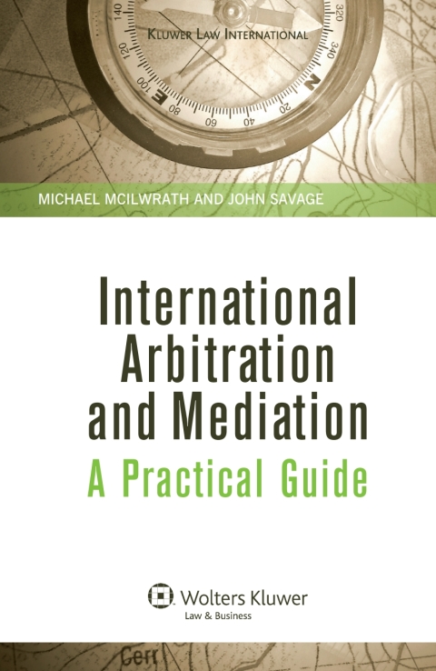 International Arbitration and Mediation: A Practical Guide 