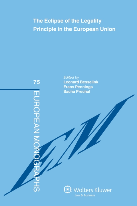The Eclipse of the Legality Principle in the European Union 