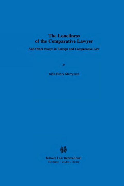 The Loneliness of the Comparative Lawyer And Other Essays in Foreign and Comparative Law 