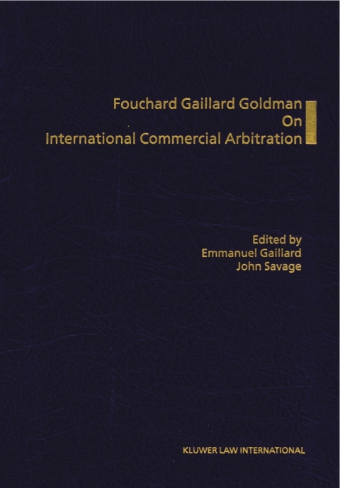 Fouchard, Gaillard, Goldman On International Commercial Arbitration 