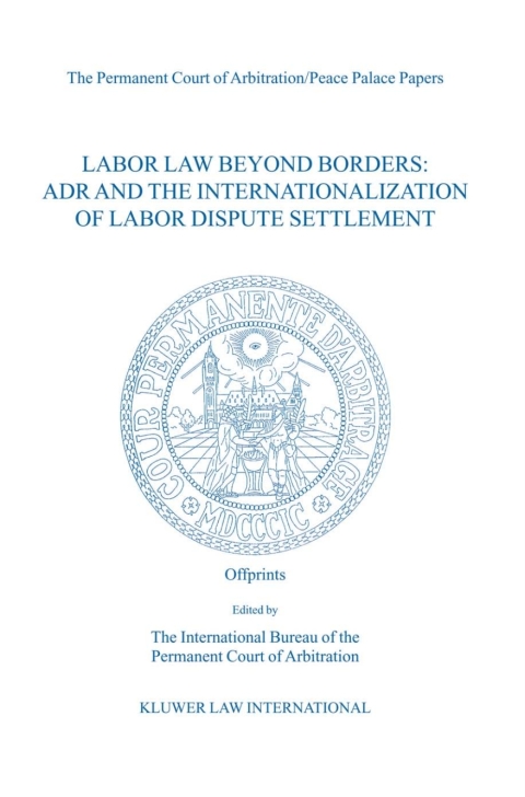 Cover image for book Labor Law Beyond Borders: ADR and the Internationalization of Labor Dispute Settlement