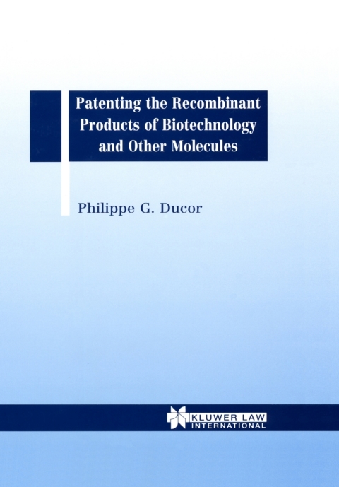 Cover image for book Patenting the Recombinant Products of Biotechnology and Other Molecules