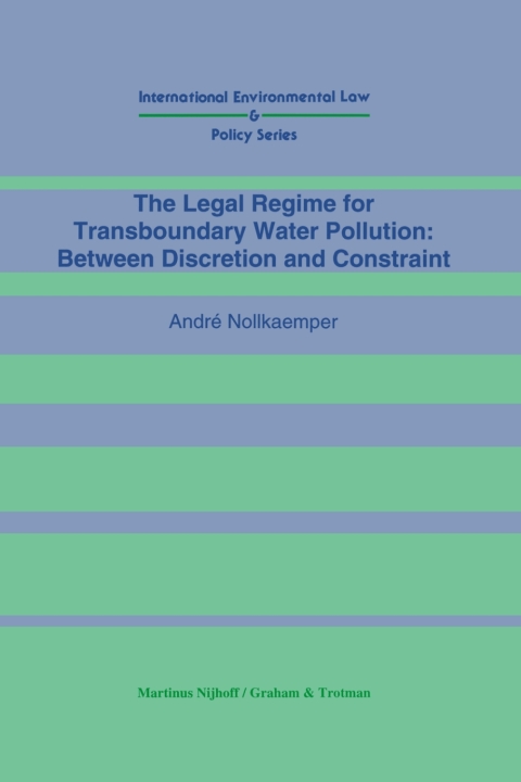 Cover image for book The Legal Regime for Transboundary Water Pollution: Between Discretion and Constraint