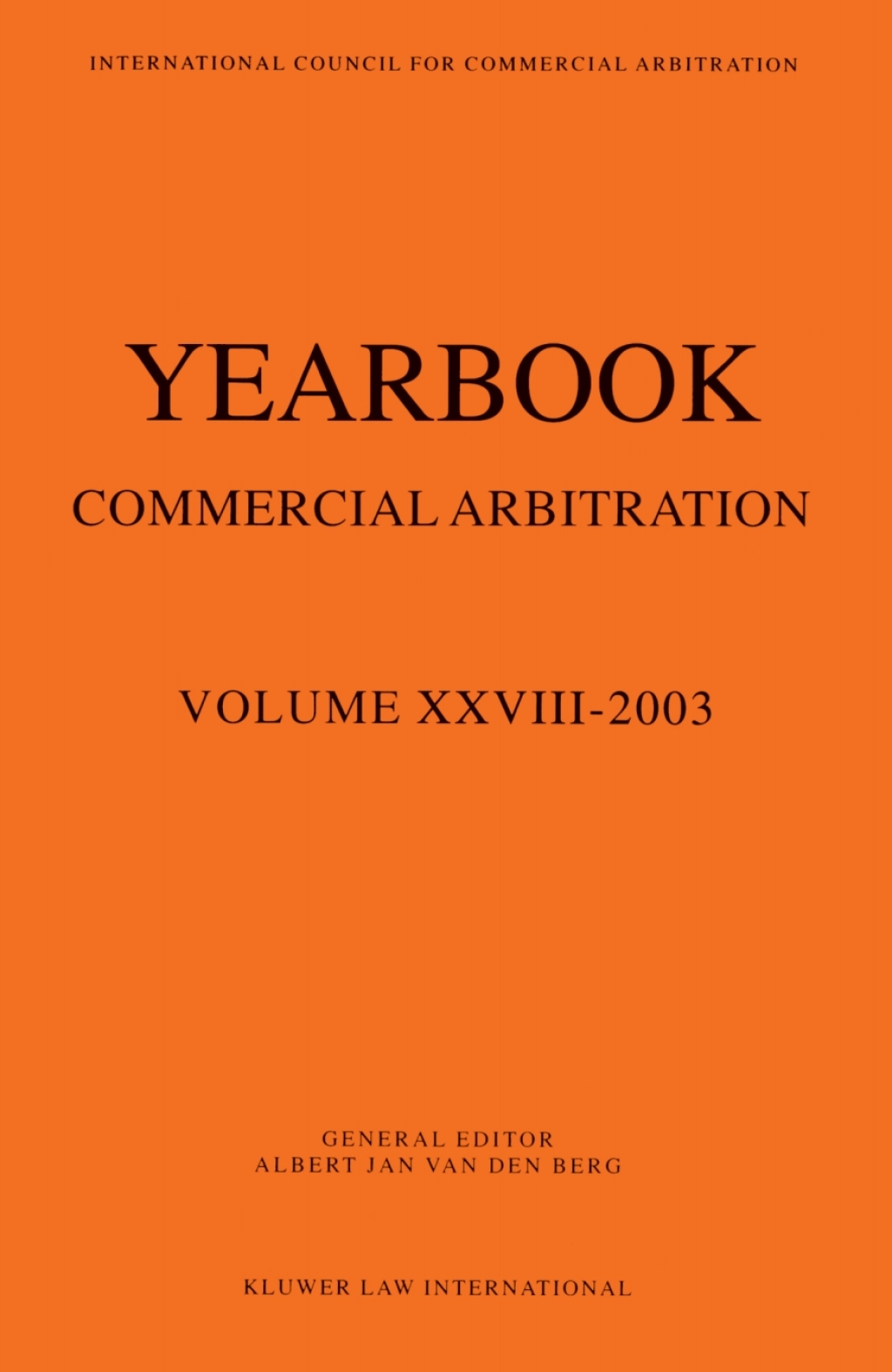 Yearbook Commercial Arbitration Volume XXVIII - 2003 - 1st Edition (eBook Rental)