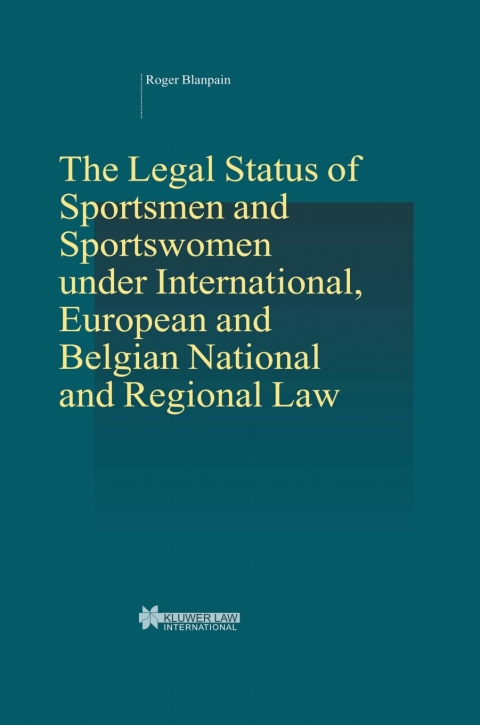 Cover image for book The Legal Status of Sportsmen and Sportswomen under International, European and Belgian National and Regional Law