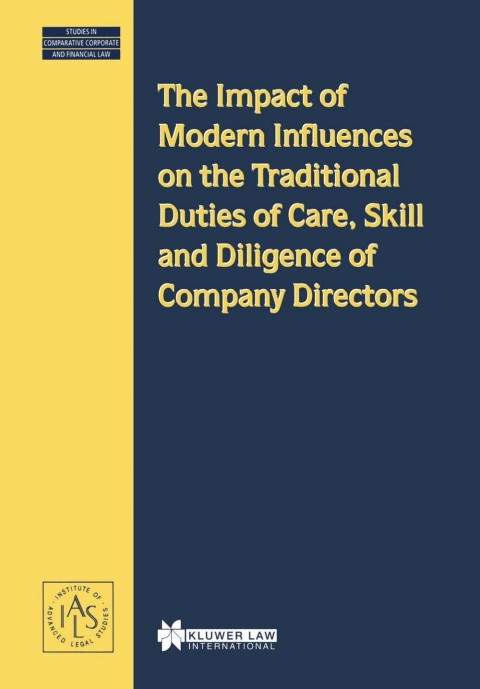 Cover image for book The Impact of Modern Influences on the Traditional Duties of Care, Skill and Diligence of Company Directors