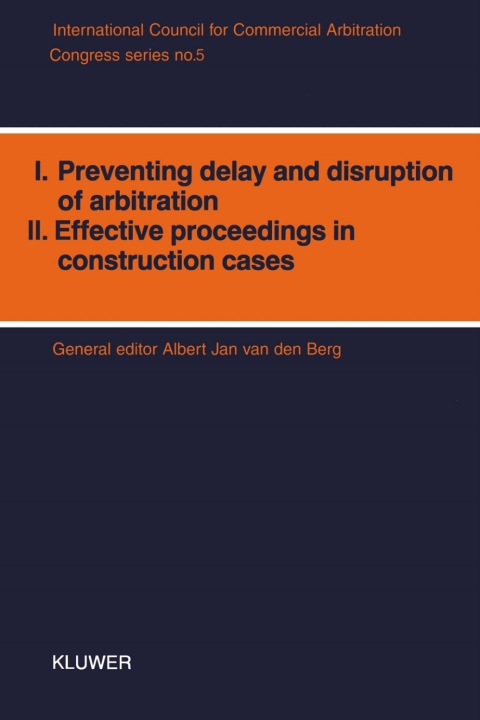 Cover image for book I. Preventing Delay and Disruption in Arbitration, II. Effective Proceedings in Construction Cases