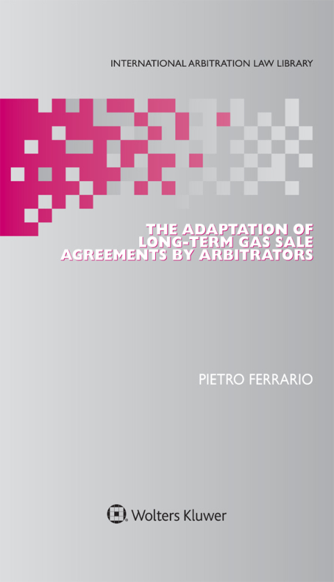 Cover image for book The Adaptation of Long-Term Gas Sale Agreements by Arbitrators