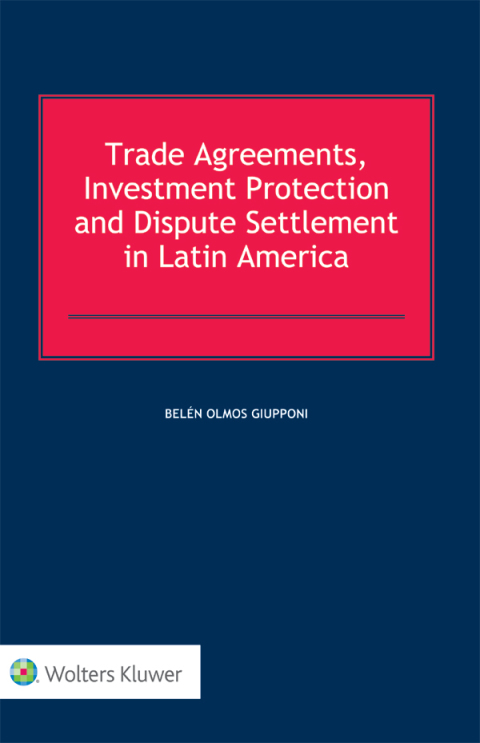 Cover image for book Trade Agreements, Investment Protection and Dispute Settlement in Latin America