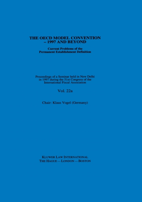 Cover image for book IFA: The OECD Model Convention - 1997 and Beyond: Current Problems of the Permanent Establishment Definition