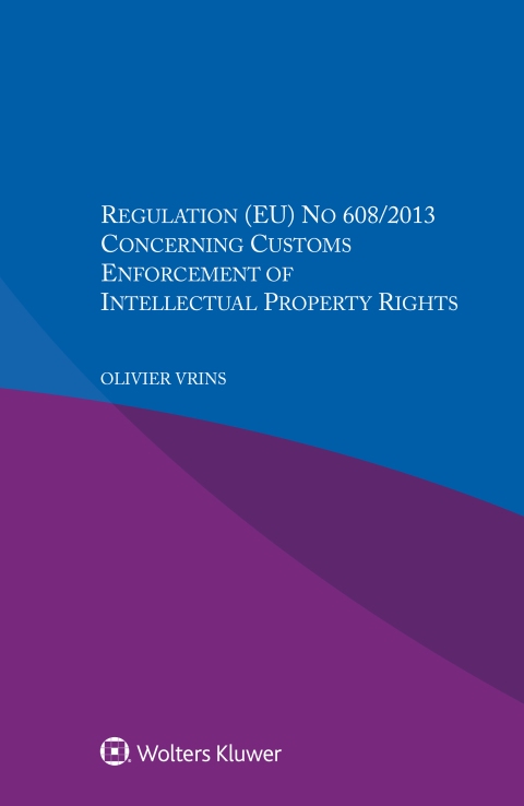 Cover image for book Regulation (EU) No 608/2013 Concerning Customs Enforcement of Intellectual Property Rights