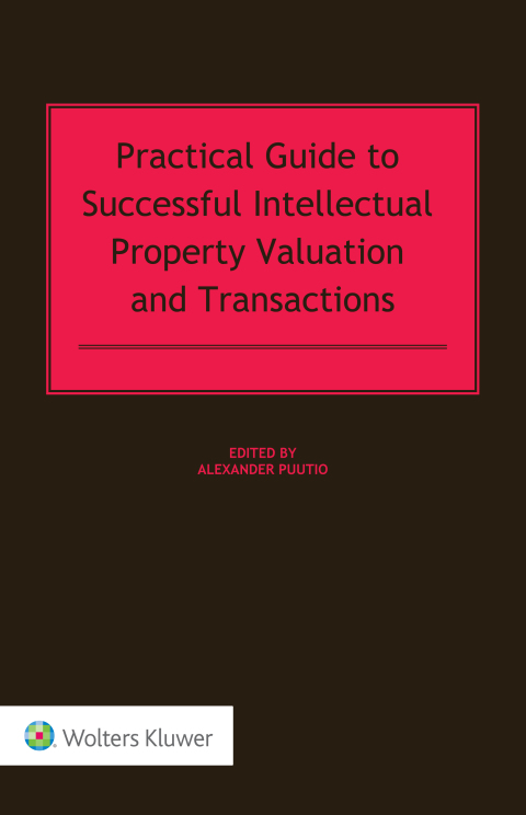 Cover image for book Practical Guide to Successful Intellectual Property Valuation and Transactions