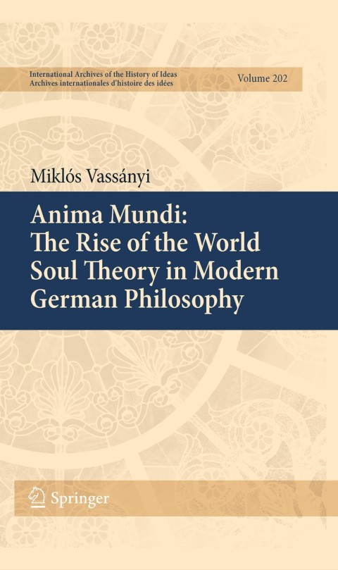 Cover image for book Anima Mundi: The Rise of the World Soul Theory in Modern German Philosophy