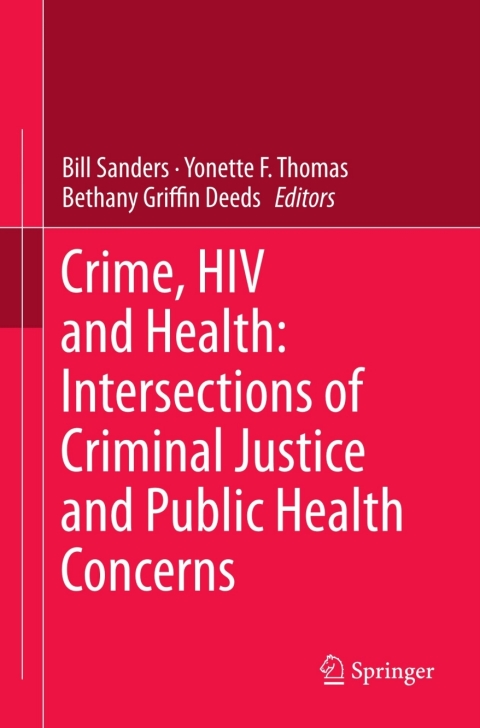 Crime, HIV and Health: Intersections of Criminal Justice and Public Health Concerns 