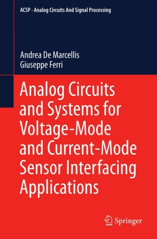 Analog Circuits and Systems for Voltage-Mode and Current-Mode Sensor Interfacing Applications
