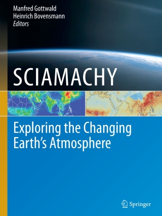SCIAMACHY - Exploring the Changing Earth’s Atmosphere