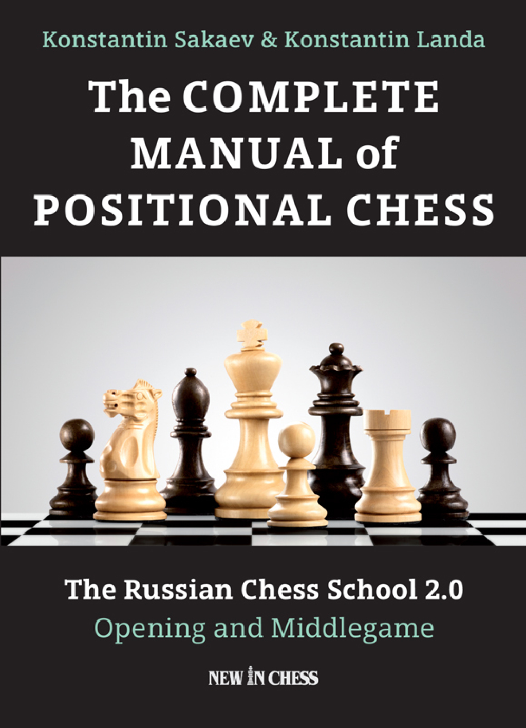 The Complete Manual of Positional Chess: The Russian Chess School 2.0 â Opening and Middlegame (eBook)