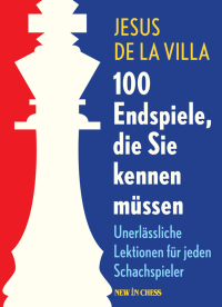 صورة الغلاف: 100 Endspiele, die Sie kennen müssen: Unerlässliche Lektionen für Jeden Schachspieler 9789056917388