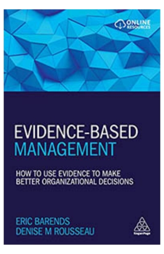Evidence Based Management: How to use evidence to make better organizational decisions
