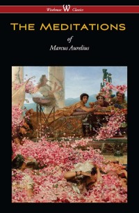 Titelbild: The Meditations of Marcus Aurelius (Wisehouse Classics Edition) 1st edition 9789176370841