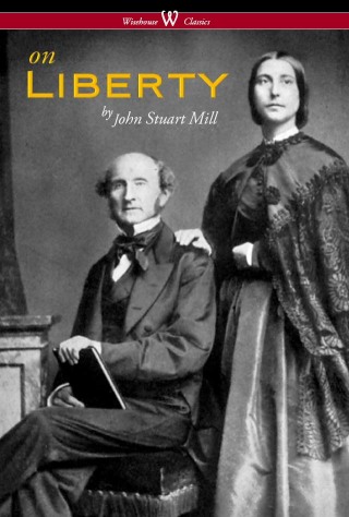 On Liberty (Wisehouse Classics - The Authoritative Harvard Edition 1909)