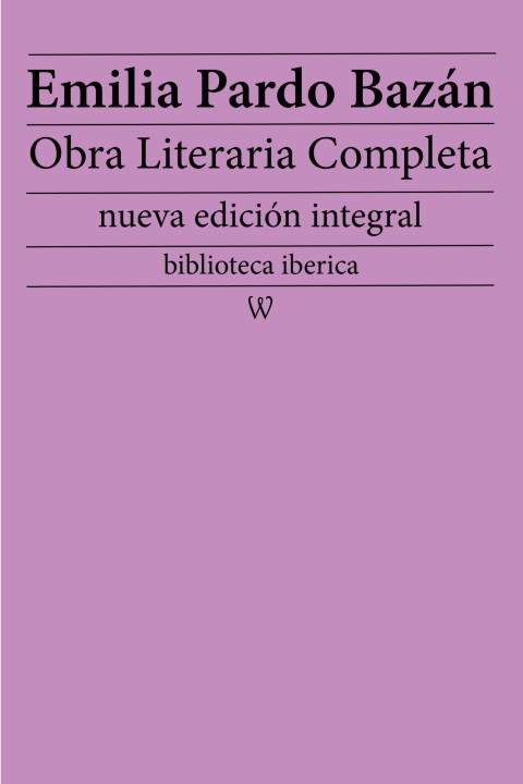 Emilia Pardo BazÃ¡n: Obra literaria completa 