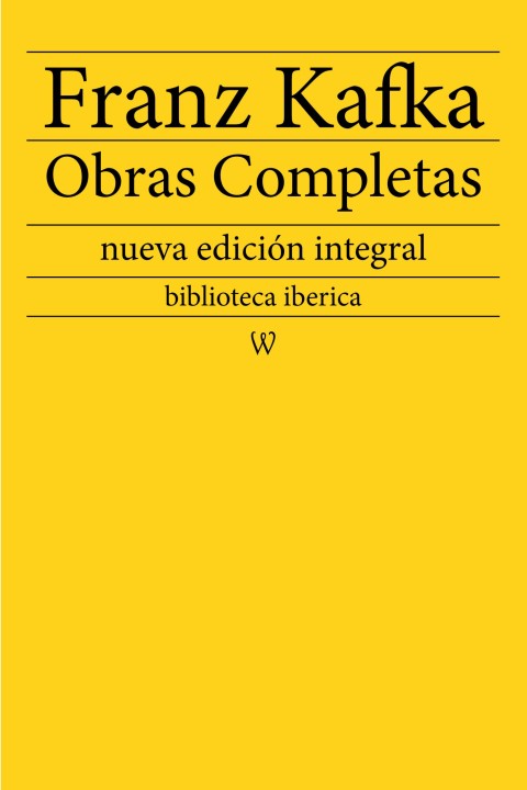 Franz Kafka: Obras completas 