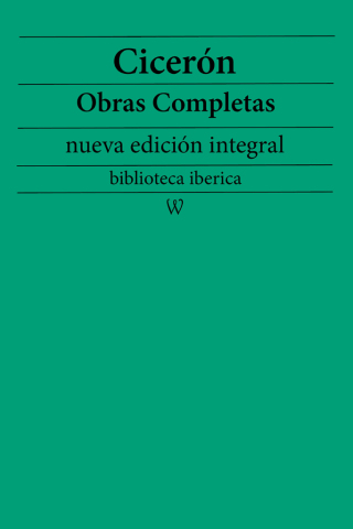 Cicerón: Obras completas (nueva edición integral)