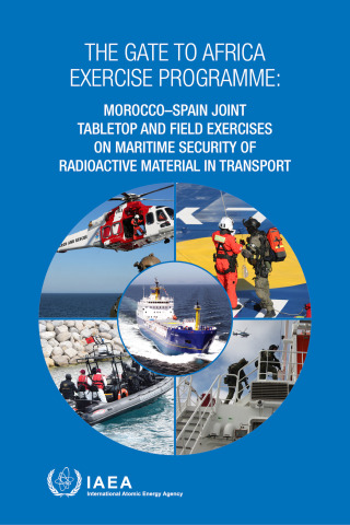 The Gate to Africa Exercise Programme: Morocco–Spain Joint Tabletop and Field Exercises on Maritime Security of Radioactive Material in Transport