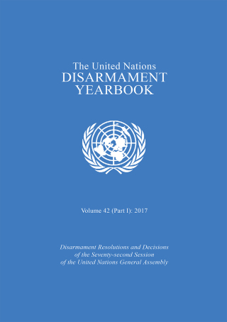 United Nations Disarmament Yearbook 2017: Part I