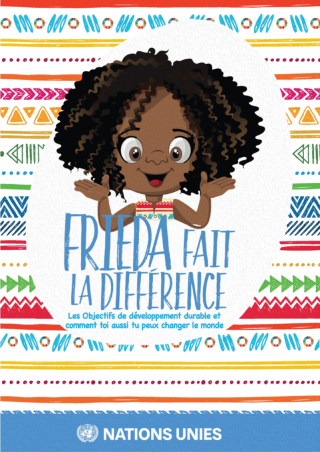 Frieda fait la différence: Les objectifs de développement durable et comment vous aussi pouvez changer le monde