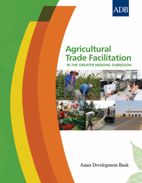 Cover image for book Agricultural Trade Facilitation in the Greater Mekong Subregion