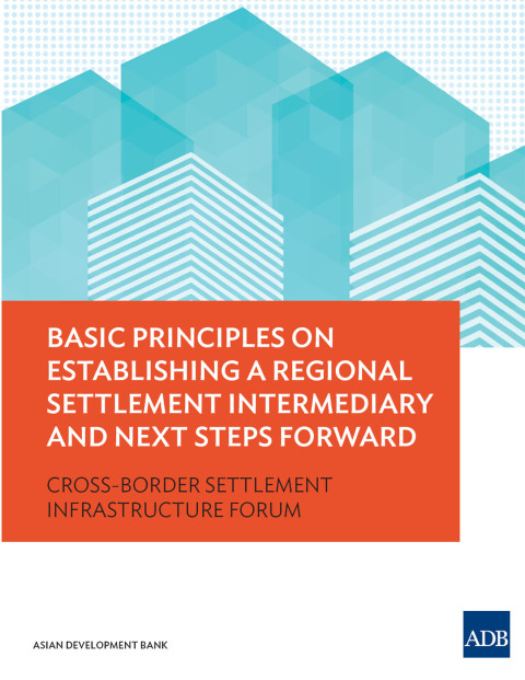 Cover image for book Basic Principles on Establishing a Regional Settlement Intermediary and Next Steps Forward
