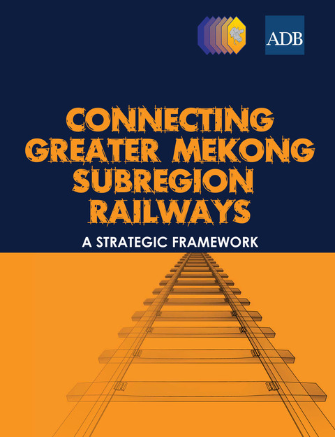 Cover image for book Connecting Greater Mekong Subregion Railways