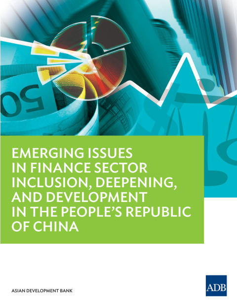Cover image for book Emerging Issues in Finance Sector Inclusion, Deepening, and Development in the People's Republic of China