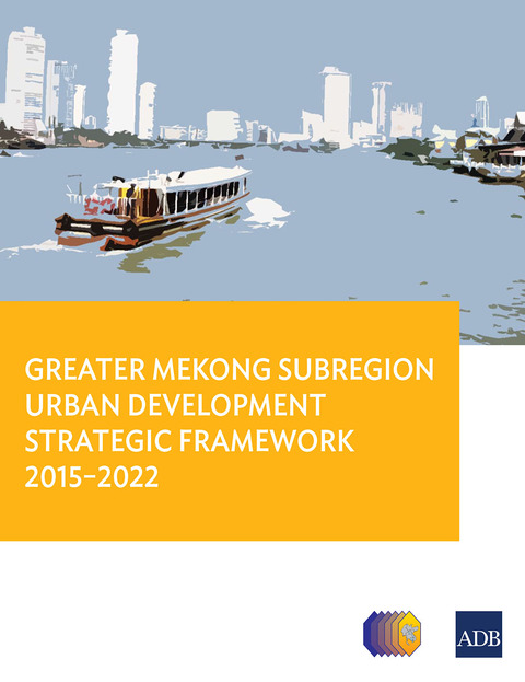 Cover image for book Greater Mekong Subregion Urban Development Strategic Framework 2015-2022