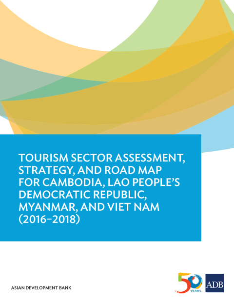 Cover image for book Tourism Sector Assessment, Strategy, and Road Map for Cambodia, Lao People's Democratic Republic, Myanmar, and Viet Nam (2016-2018)
