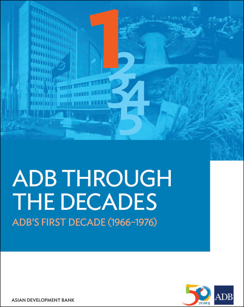 Cover image for book ADB Through the Decades: ADB’s First Decade (1966-1976)