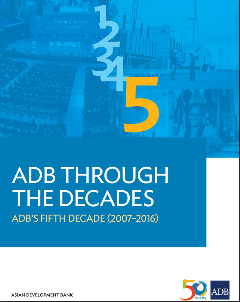 Cover image for book ADB Through the Decades: ADB's Fifth Decade (2007-2016)