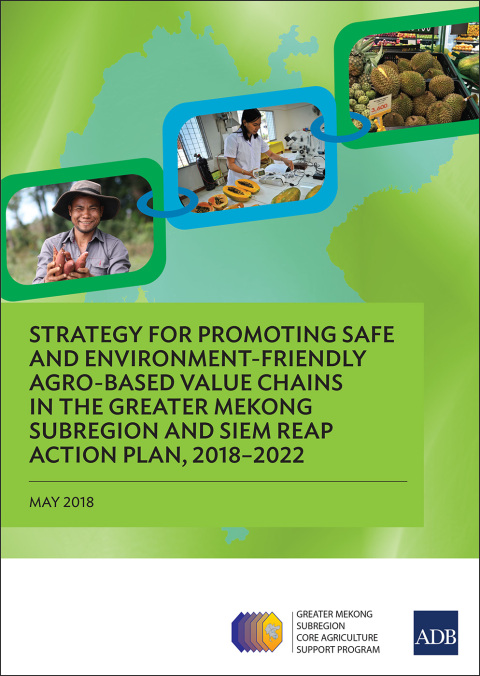 Cover image for book Strategy for Promoting Safe and Environment-Friendly Agro-Based Value Chains in the Greater Mekong Subregion and Siem Reap Action Plan, 2018–2022