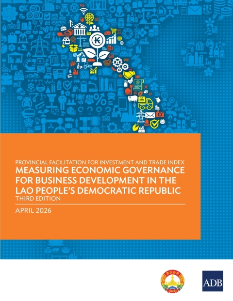 Cover image for book Provincial Facilitation for Investment and Trade Index: Measuring Economic Governance for Business Development in the Lao People’s Democratic Republic (Third Edition)