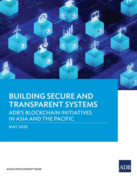 Cover image for book Building Secure and Transparent Systems: ADB’s Blockchain Initiatives in Asia and the Pacific+J638