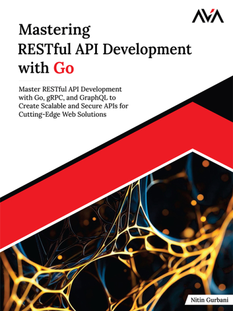 Mastering RESTful API Development with Go 