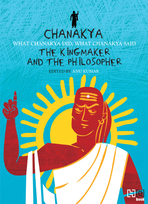 Cover image for book Chanakya: The Kingmaker and the Philosopher