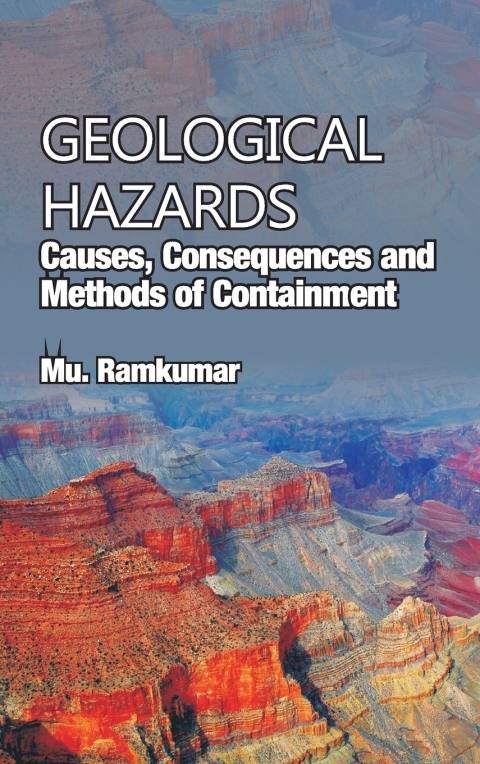 Cover image for book Geological Hazards: Causes,Consequences and Methods of Containments